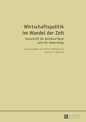 Seller image for Wirtschaftspolitik im Wandel der Zeit : Festschrift fr Reinhard Neck zum 65. Geburtstag. herausgegeben von Norbert Wohlgemuth und Dmitri Blschke for sale by Fundus-Online GbR Borkert Schwarz Zerfa