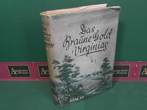 Imagen del vendedor de Das Braune Gold Virginias - Ein Roman aus dem Leben deutscher Siedler. a la venta por Antiquariat Deinbacher