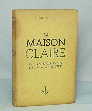 Bild des Verkufers fr La Maison claire, ou les Trois faces de la vie attentive zum Verkauf von JLG_livres anciens et modernes