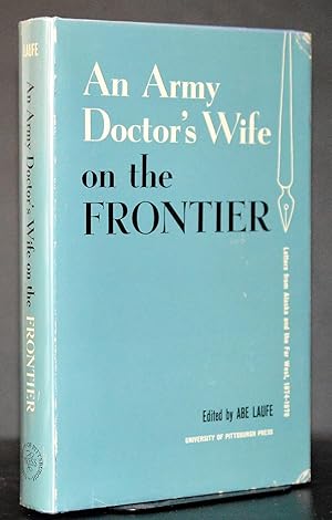 Seller image for An Army Doctor's Wife on the Frontier. Letters From Alaska and the Far West 1874 - 1878 for sale by Blind-Horse-Books (ABAA- FABA)