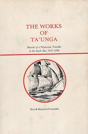 Seller image for The Works of Ta'Unga: Records of a Polynesian Traveller in the South Seas 1833-1896, for sale by Wyseby House Books