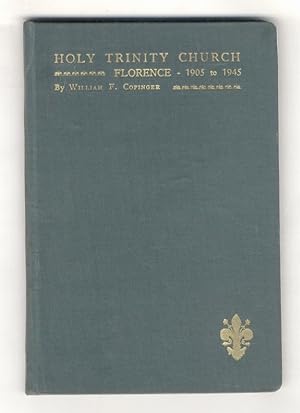 Holy Trinity Church, Florence. Forty Years of its History (1905-1945). (With Foreword by Rev. A. ...