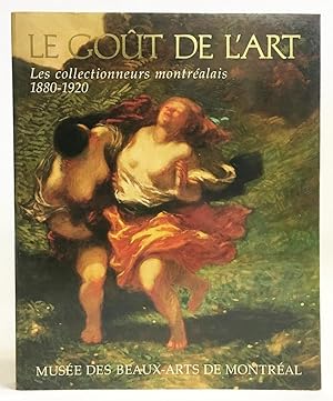 Seller image for Le Gout De l'Art: Les Collectionneurs Montrealais 1880-1920 for sale by Exquisite Corpse Booksellers