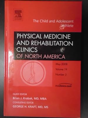 Seller image for The Child and Adolescent Athlete, An Issue of Physical Medicine and Rehabilitation Clinics, 1e (The Clinics: Orthopedics) for sale by Archives Books inc.