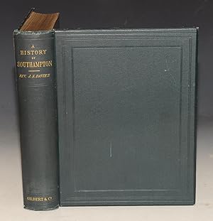 Immagine del venditore per A History of Southampton. Partly from the Ms. of Dr. Speed, in the Southampton Archives. venduto da PROCTOR / THE ANTIQUE MAP & BOOKSHOP