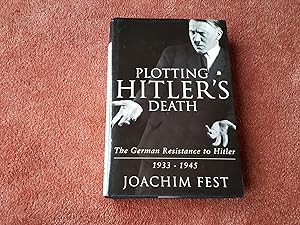 Seller image for PLOTTING HITLER'S DEATH - The German Resistance to Hitler 1933-1945 for sale by Ron Weld Books