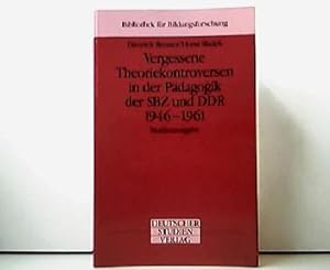Vergessene Theoriekontroversen in der Pädagogik der SBZ und DDR 1946 - 1961. Studienausgabe. Bibl...