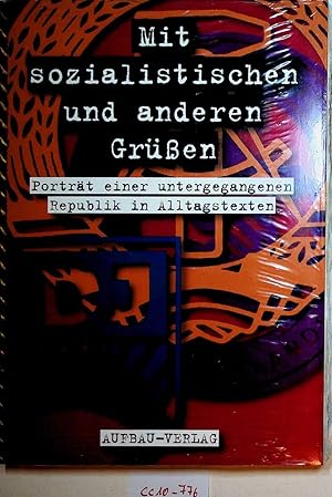 Mit sozialistischen und anderen Grüßen : Porträt einer untergegangenen Republik in Alltagstexten ...