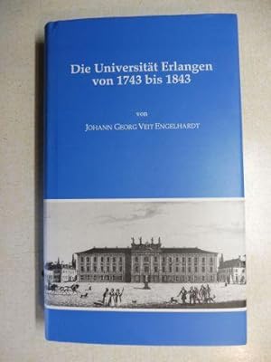 Bild des Verkäufers für Die Universität Erlangen von 1743 bis 1843 *. zum Verkauf von Antiquariat am Ungererbad-Wilfrid Robin