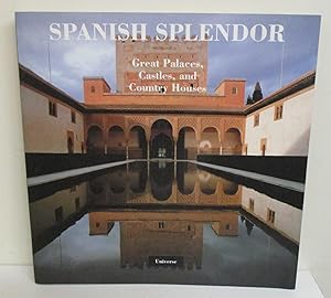 Spanish Splendor: Great Palaces, Castles, and Country Houses