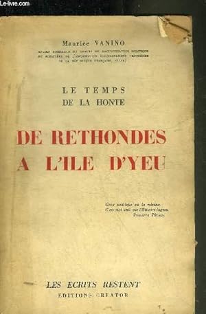 Seller image for LE TEMPS DE LA HONTE DE RETHONDES A L'ILE D'YEU - COLLECTION LES ECRITS RESTENT. for sale by Le-Livre