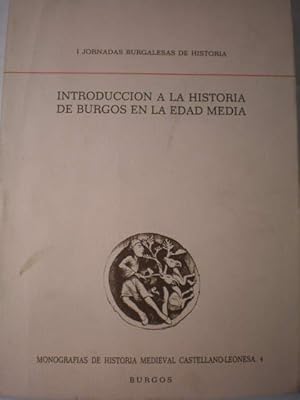 Introducción a la Historia de Burgos en la Edad Media. I Jornadas burgalesas de Historia ( Burgos...