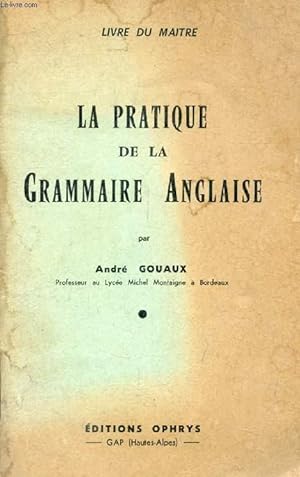 Bild des Verkufers fr LA PRATIQUE DE LA GRAMMAIRE ANGLAISE, LIVRE DU MAITRE zum Verkauf von Le-Livre