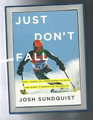 Bild des Verkäufers für JUST DON'T FALL: How I Grew Up, Conquered Illness, and Made It Down the Mountain zum Verkauf von ODDS & ENDS BOOKS