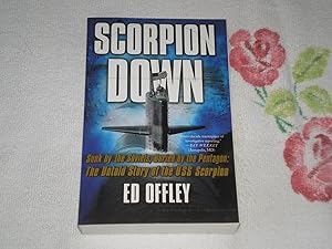 Seller image for Scorpion Down: Sunk by the Soviets, Buried by the Pentagon: The Untold Story of the USS Scorpion for sale by SkylarkerBooks