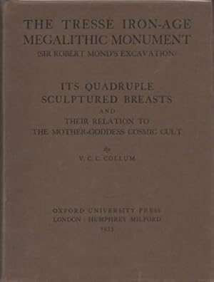 Seller image for The Tresse Iron-Age Megalithic Monument (Sir Robert Mond's Excavation) : Its Quadruple Sculptured Breasts and their relation to the Mother-Goddess Cosmic Cult. for sale by Richard V. Wells ABA, ILAB