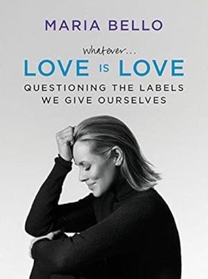 Seller image for Whatever.Love Is Love: Questioning The Labels We Give Ourselves for sale by Fleur Fine Books