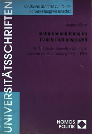 Institutionenbildung im Transformationsprozess : der Aufbau der Umweltverwaltung in Sachsen und B...