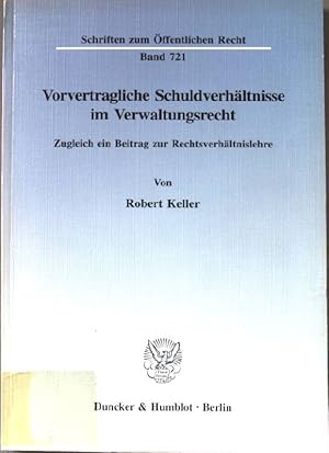 Seller image for Vorvertragliche Schuldverhltnisse im Verwaltungsrecht : zugleich ein Beitrag zur Rechtsverhltnislehre. Schriften zum ffentlichen Recht ; Bd. 721 for sale by books4less (Versandantiquariat Petra Gros GmbH & Co. KG)