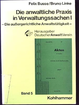 Seller image for Die anwaltliche Praxis in Verwaltungssachen; Teil: 1., Die aussergerichtliche Anwaltsttigkeit for sale by books4less (Versandantiquariat Petra Gros GmbH & Co. KG)