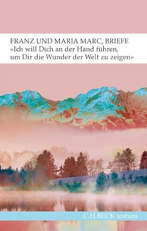 Imagen del vendedor de Ich will Dich an der Hand fhren, um Dir die Wunder der Welt zu zeigen.' : Briefe von Franz und Maria Marc a la venta por AHA-BUCH GmbH