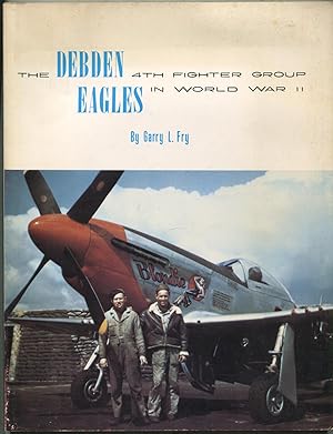 Imagen del vendedor de The Debden Eagles: 4th Fighter Group in World War II a la venta por Between the Covers-Rare Books, Inc. ABAA