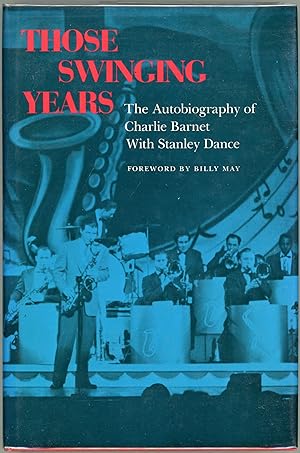 Imagen del vendedor de Those Swinging Years; The Autobiography of Charlie Barnet a la venta por Evening Star Books, ABAA/ILAB