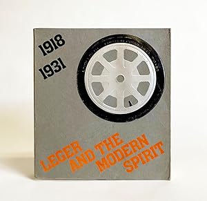 Leger and the Modern Spirit : An Avant-Garde Alternative to Non Objective Art (1918-1931) / Leger...