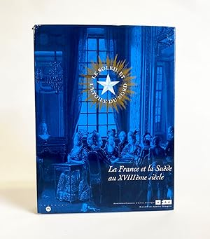 Le Soleil et l'Étoile du Nord: La France et la Suède au XVIIIe siècle