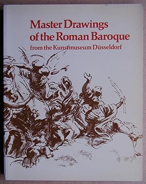 Seller image for Master Drawings of the Roman Baroque from the Kunstmuseum Dusseldorf. A Selection from the Lambert Krahe Collection. for sale by N. G. Lawrie Books