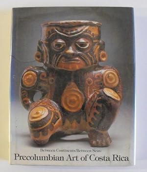Immagine del venditore per Precolumbian Art of Costa Rica: Between Continents, Between Seas venduto da Friends of PLYMC