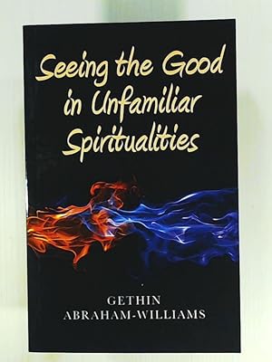 Bild des Verkufers fr Seeing the Good in Unfamiliar Spiritualities zum Verkauf von Leserstrahl  (Preise inkl. MwSt.)