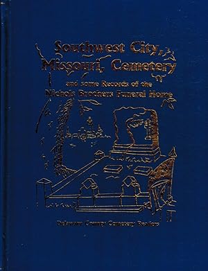 Southwest City, Missouri, Cemetery and Some Records of the Nichols Brothers Funeral Home
