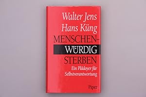 Bild des Verkufers fr MENSCHENWRDIG STERBEN. Ein Pldoyer fr Selbstverantwortung zum Verkauf von INFINIBU KG