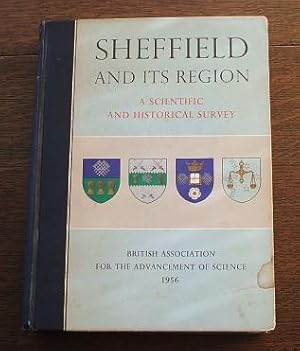 Sheffield And Its Region - A Scientific And Historical Survey