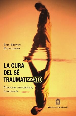 Immagine del venditore per La cura del s traumatizzato. Coscienza, neuroscienze, trattamento venduto da Libro Co. Italia Srl