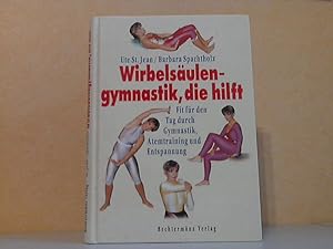 Bild des Verkufers fr Wirbelsulengymnastik, die hilft - Fit fr den Tag durch Gymnastik, Atemtraining und Entspannung zum Verkauf von Andrea Ardelt