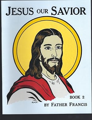 Jesus Our Savior Book 2 (The Life of Jesus for the Very Young) by Father Francis