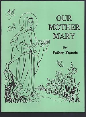 Image du vendeur pour Our Mother Mary by Father Francis mis en vente par Keller Books