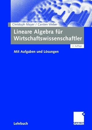 Bild des Verkufers fr Lineare Algebra fr Wirtschaftswissenschaftler: Mit Aufgaben und Lsungen zum Verkauf von Versandantiquariat Felix Mcke