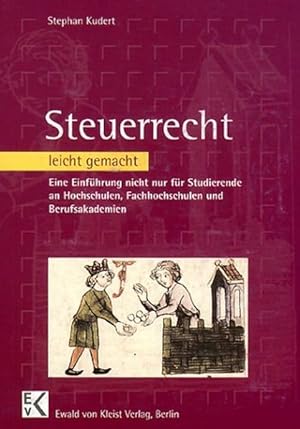 Steuerrecht leicht gemacht. Eine Einführung nicht nur für Studierende an Hochschulen, Fachhochsch...