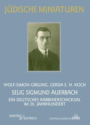 Bild des Verkufers fr Selig Sigmund Auerbach: Ein deutsches Rabbinerschicksal im 20. Jahrhundert (Jdische Miniaturen / Herausgegeben von Hermann Simon) zum Verkauf von Versandantiquariat Felix Mcke