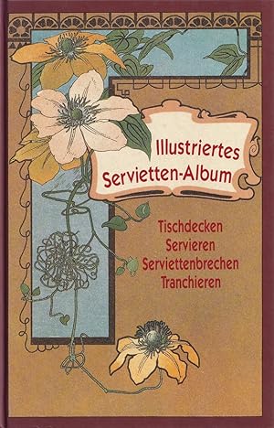 L. Fritzsches illustriertes Servietten-Album. Tischdecken, Servieren, Servietten-Brechen, Tranchi...