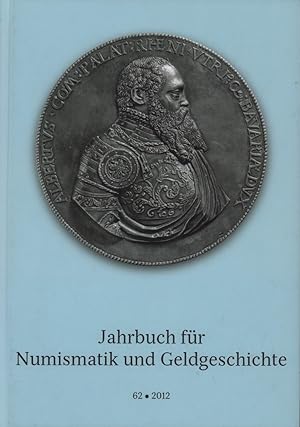 Jahrbuch für Numismatik und Geldgeschichte. JAHRGANG 62 / 2012. Hrsg. von der Bayerischen Numisma...