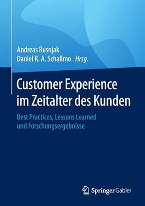 Bild des Verkufers fr Customer Experience im Zeitalter des Kunden : Best Practices, Lessons Learned und Forschungsergebnisse zum Verkauf von AHA-BUCH GmbH