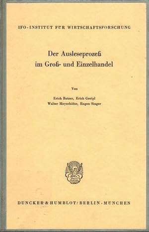 Der Ausleseprozess im Gross- und Einzelhandel. Ifo-Inst. f. Wirtschaftsforschung. Von Erich Batze...