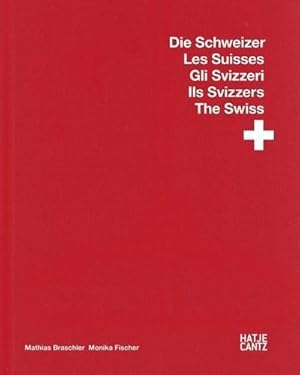 Imagen del vendedor de Matthias Braschler / Monika Fischer Gli Svizzeri Ils Svizzers The Swiss Die Schweizer : Dtsch.-Engl.-Franz.-Ital. a la venta por AHA-BUCH