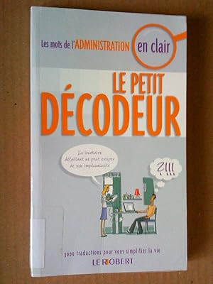 Image du vendeur pour Le petit dcodeur : Les mots de l'Administration en clair mis en vente par Livresse