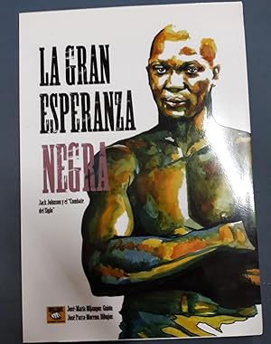 Seller image for La Gran Esperanza Negra. Jack Johnson Y El Combate Del Siglo for sale by Itziar Arranz Libros & Dribaslibros