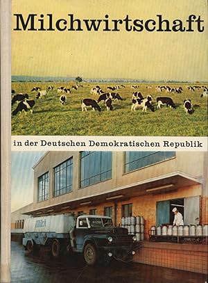 Milchwirtschaft in der Deutschen Demokratischen Republik,Die Erzeugung von Milch und ihre Bearbei...